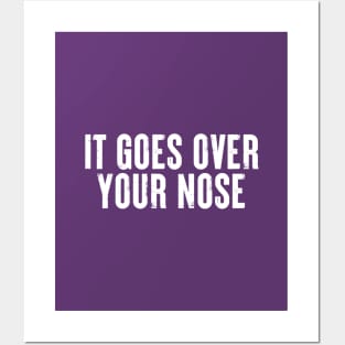 It Goes Over Your Nose MASK #9 Posters and Art